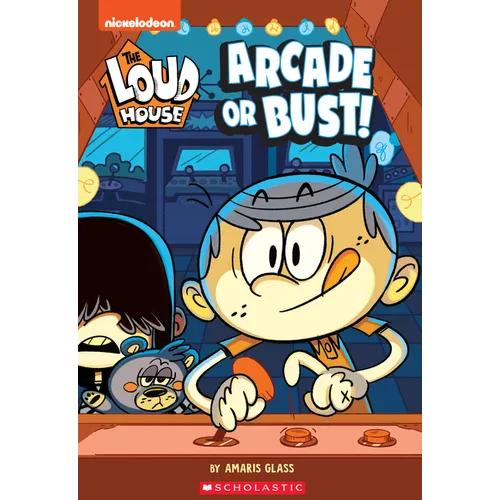 Arcade or Bust! (the Loud House: Chapter Book): Volume 2