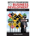 Mitch's Framework to Business Development: Control the Chaos of Entrepreneurship