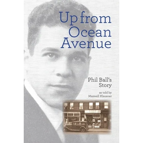 Up From Ocean Avenue: Phil Ball's story as told by Maxwell Klausner