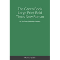 The Green Book Large Print Bold Times New Roman