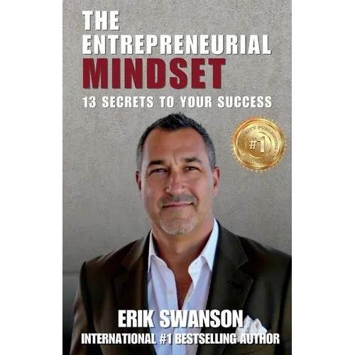 The Entrepreneurial Mindset: 13 Secrets To Your Success