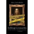 Selling Leonardo: The Art World's Greatest Scandal: A Memoir