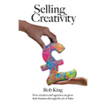 Selling Creativity: How creatives and agencies can grow their business through the art of Sales