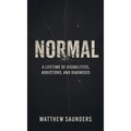 Normal: A Lifetime of Disabilities, Addictions, and Diagnoses