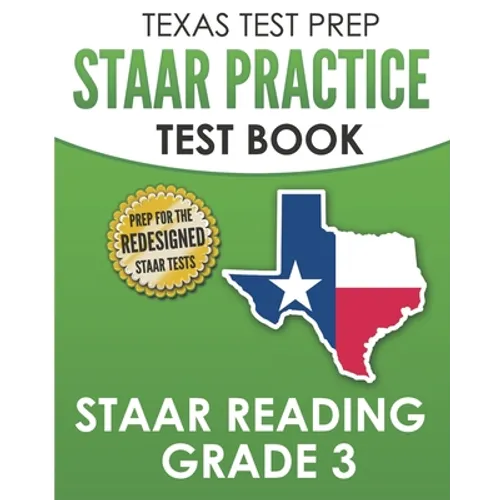TEXAS TEST PREP STAAR Practice Test Book STAAR Reading Grade 3: Complete Preparation for the STAAR Reading Assessments