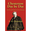 Chesterton Day by Day: The Wit and Wisdom of G. K. Chesterton