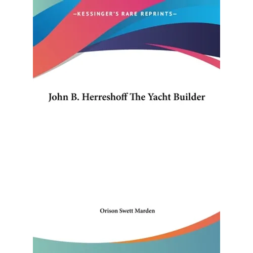 John B. Herreshoff The Yacht Builder