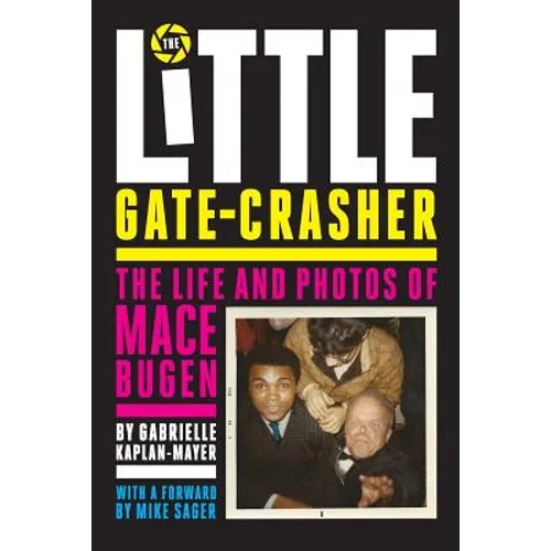 The Little Gate-Crasher: Festival Edition: The Life and Photos of Mace Bugen