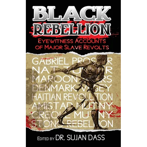 Black Rebellion: Eyewitness Accounts of Major Slave Revolts
