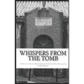 Whispers From The Tomb: A True Love Story Discovered In A Century Old Mausoleum