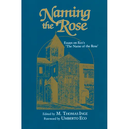 Naming the Rose: Essays on Eco's 'The Name of the Rose'