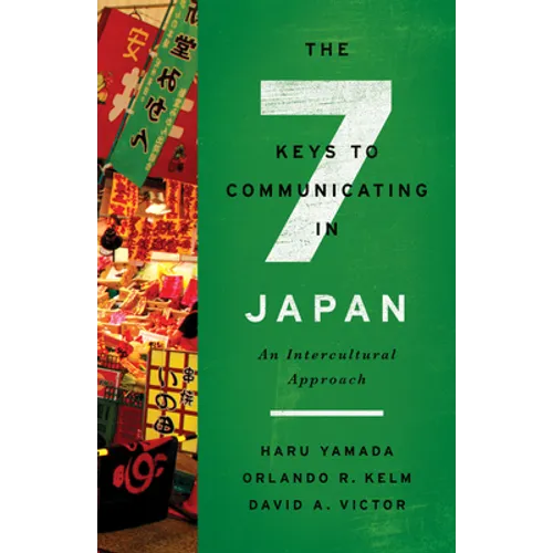 The Seven Keys to Communicating in Japan: An Intercultural Approach