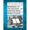 Hortensius, or, The advocate: an historical essay.