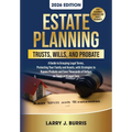 Estate Planning, Trusts, Wills, and Probate: A Guide to Grasping Legal Terms, Protecting Your Family and Assets, with Strategies to Bypass Probate and