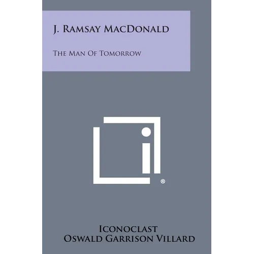 J. Ramsay MacDonald: The Man of Tomorrow