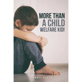 More Than a Child Welfare Kid!: no