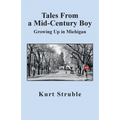 Tales From a Mid-Century Boy: Growing Up in Michigan
