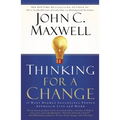Thinking for a Change: 11 Ways Highly Successful People Approach Life Andwork