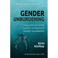 Gender Unburdening: Using Internal Family Systems to Heal from Gender Socialization