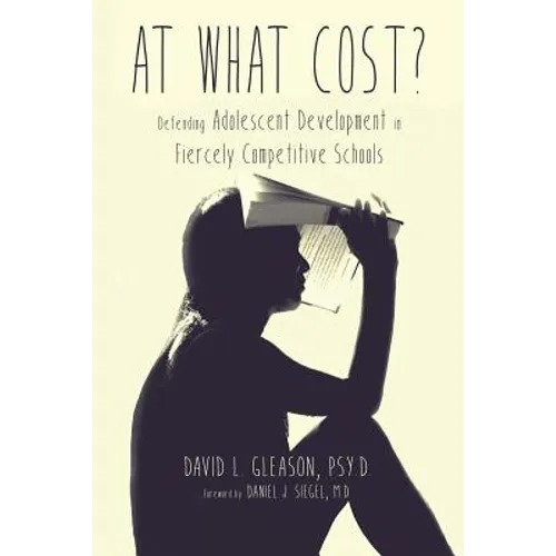 At What Cost?: Defending Adolescent Development in Fiercely Competitive Schools