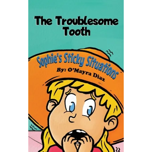 Sophie's Sticky Situations: The Troublesome Tooth