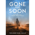 Gone Too Soon: A Family's Journey Through Loss and Healing