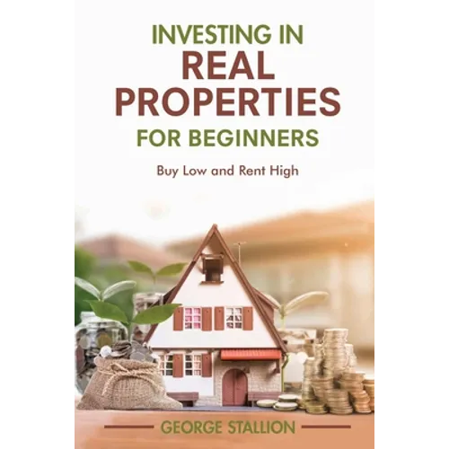 Investing in Real Properties for Beginners