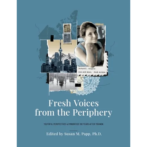 Fresh Voices from the Periphery: Youthful Perspectives of Minorities 100 Years After Trianon