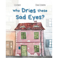 Who Dries These Sad Eyes?: (Cute Children's Books, Best Children's Books, Books about Geography and Culture, Books about Where We Live, Books about Ho