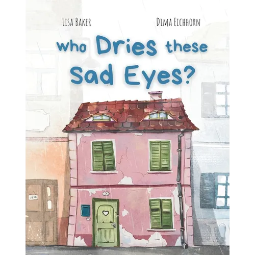 Who Dries These Sad Eyes?: (Cute Children's Books, Best Children's Books, Books about Geography and Culture, Books about Where We Live, Books about Ho
