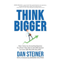 Think Bigger: How I Grew my Accounting Business to a Point I was able to Sell ONE DIVISION for Over ONE MILLION DOLLARS!