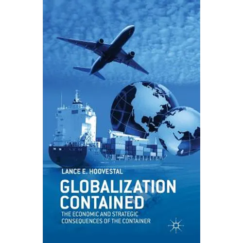 Globalization Contained: The Economic and Strategic Consequences of the Container