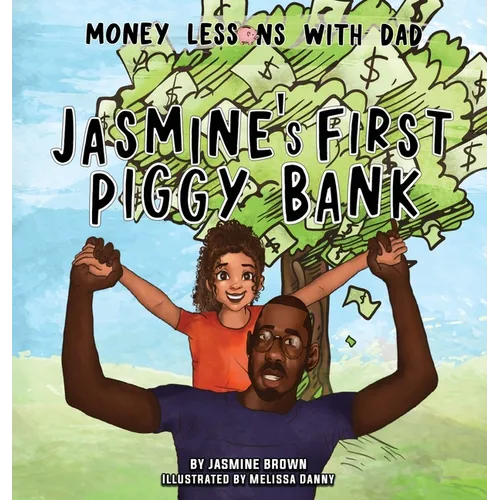 Money Lessons with Dad: Jasmine's First Piggy Bank