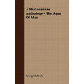 A Shakespeare Anthology - The Ages Of Man