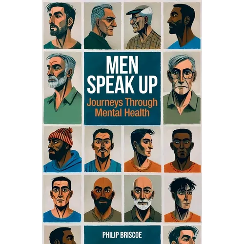 Men Speak Up: Journeys Through Mental Health