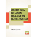 American Notes For General Circulation And Pictures From Italy