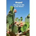 Nopal - The Secret Gift of the Desert