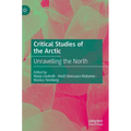Critical Studies of the Arctic: Unravelling the North