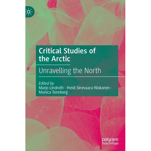 Critical Studies of the Arctic: Unravelling the North