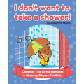 I don't want to take a shower!: Caramel The Little Hamster. A Nursery Rhyme For Kids.