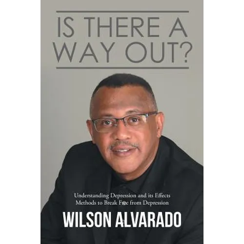 Is There A Way Out?: Understanding Depression and its Effects Methods to Break Free from Depression
