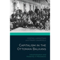 Capitalism in the Ottoman Balkans: Industrialisation and Modernity in Macedonia