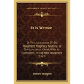 It Is Written: Or The Accordance Of Old Testament Prophecy Relating To Our Lord Jesus Christ, With Its Fulfillment In The New Testament (1842)