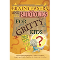 Brainteasers and Riddles for Gritty Kids: 300 Difficult Mind-Bending Lateral Thinking, Logic, and Math Puzzles for Kids and Families