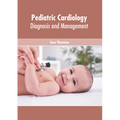 Pediatric Cardiology: Diagnosis and Management