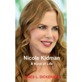 Nicole Kidman: A Kind of Life