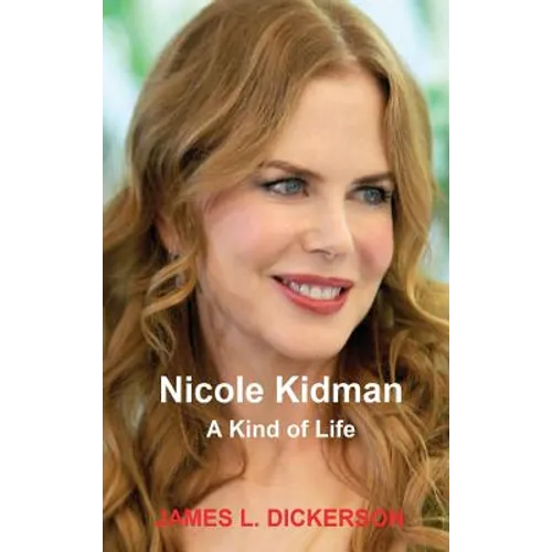 Nicole Kidman: A Kind of Life