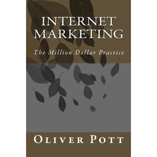 Internet Marketing: The Million Dollar Practice