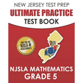 NEW JERSEY TEST PREP Ultimate Practice Test Book NJSLA Mathematics Grade 5: Includes 8 Complete NJSLA Mathematics Practice Tests