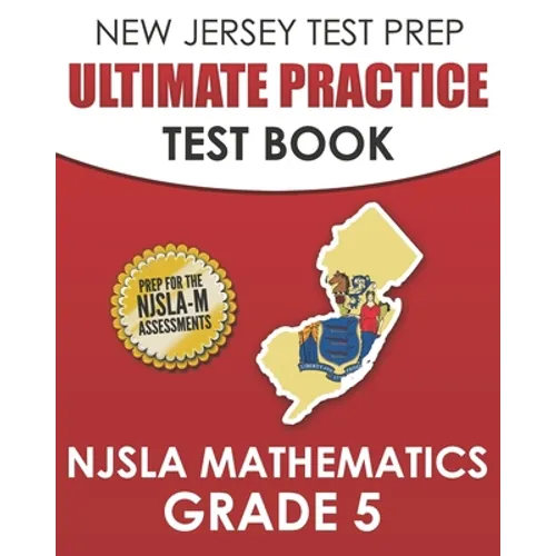 NEW JERSEY TEST PREP Ultimate Practice Test Book NJSLA Mathematics Grade 5: Includes 8 Complete NJSLA Mathematics Practice Tests